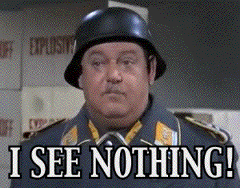 [Image: sgt-schultz-nothing.gif]